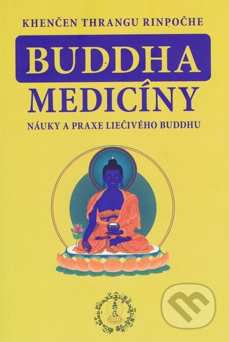 Kniha: Buddha medicíny (Khenčen Thrangu Rinpočhe). PICTUS, 2015 Kniha: Buddha medicíny (Khenčen Thrangu Rinpočhe). PICTUS, 2015