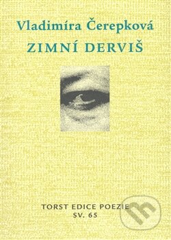 Kniha: Zimní derviš (Vladimíra Čerepková). Torst, 2008 Kniha: Zimní derviš (Vladimíra Čerepková). Torst, 2008