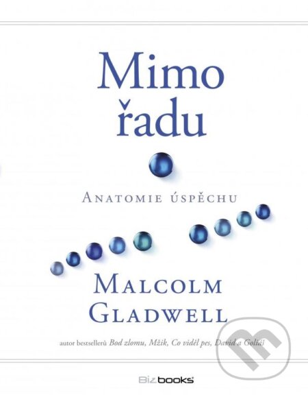 Kniha: Mimo řadu (Malcolm Gladwell). BIZBOOKS, 2015 Kniha: Mimo řadu (Malcolm Gladwell). BIZBOOKS, 2015