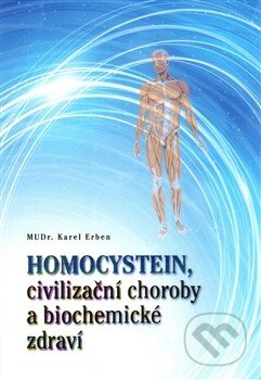 Kniha: Homocystein, civilizační choroby a biochemické zdraví (Karel Erben). Bondy, 2015 Kniha: Homocystein, civilizační choroby a biochemické zdraví (Karel Erben). Bondy, 2015