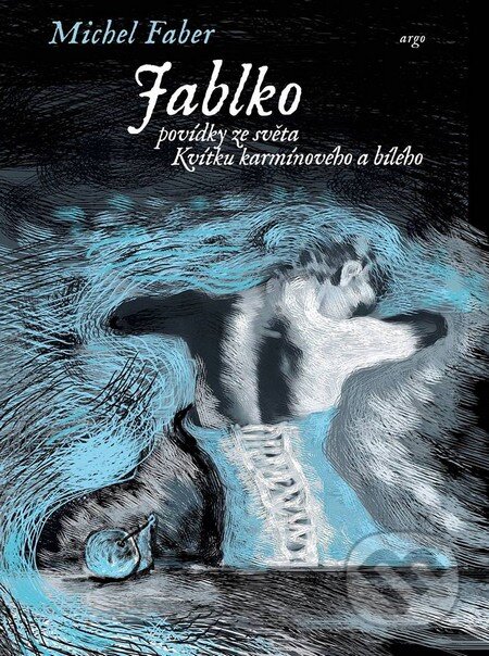Kniha: Jablko (Michel Faber). Argo, 2015 Kniha: Jablko (Michel Faber). Argo, 2015