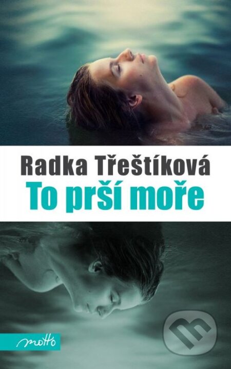 Kniha: To prší moře (Radka Třeštíková). Motto, 2015 Kniha: To prší moře (Radka Třeštíková). Motto, 2015