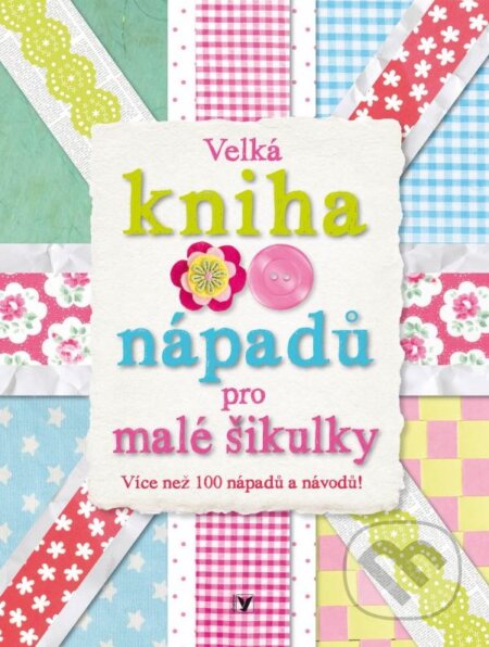 Kniha: Velká kniha nápadů pro malé šikulky (Albatros CZ). Albatros CZ, 2015 Kniha: Velká kniha nápadů pro malé šikulky (Albatros CZ). Albatros CZ, 2015