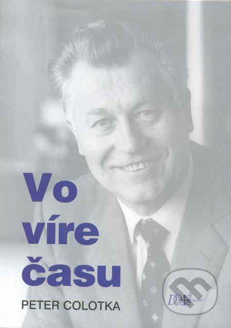 Kniha: Vo víre času (Peter Colotka). D plus gallery, 2015 Kniha: Vo víre času (Peter Colotka). D plus gallery, 2015