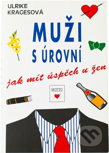Kniha: Muži s úrovní : jak mít úspěch u žen (Ulrike Krages). Motto, 1995 Kniha: Muži s úrovní : jak mít úspěch u žen (Ulrike Krages). Motto, 1995