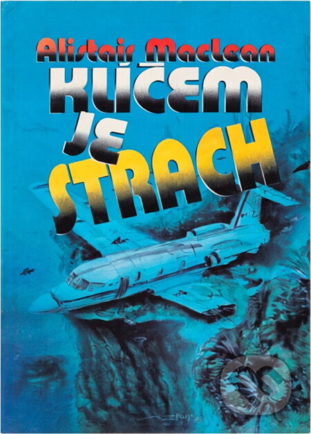 Kniha: Klíčem je strach (Alistair MacLean). , 1992 Kniha: Klíčem je strach (Alistair MacLean). , 1992