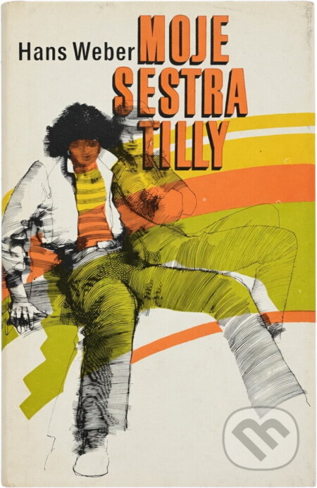 Kniha: Moje sestra Tilly (Hans Weber). , 1982 Kniha: Moje sestra Tilly (Hans Weber). , 1982