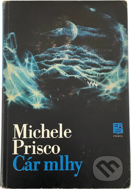 Kniha: Cár mlhy (Michele Prisco). Práce, 1984 Kniha: Cár mlhy (Michele Prisco). Práce, 1984