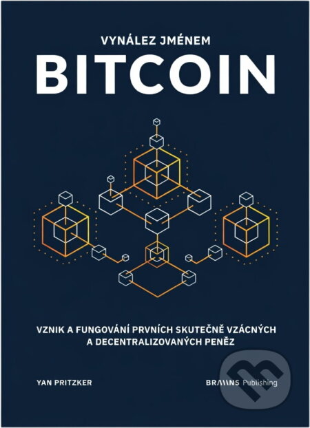 Kniha: Vynález jménem bitcoin (Yan Pritzker). , 2020 Kniha: Vynález jménem bitcoin (Yan Pritzker). , 2020