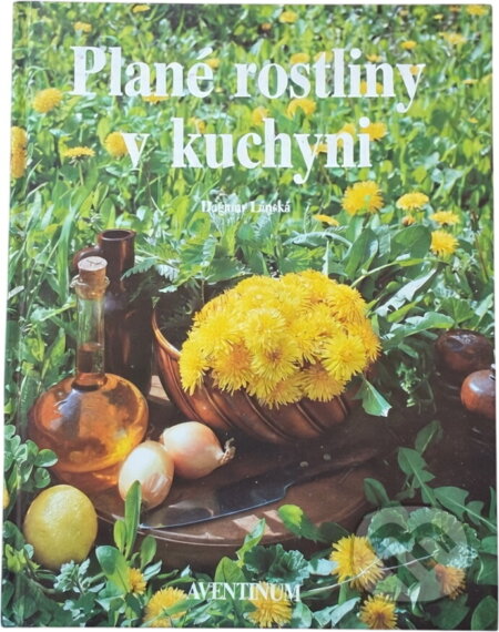 Kniha: Plané rostliny v kuchyni (Dagmar Lánská). Aventinum, 1992 Kniha: Plané rostliny v kuchyni (Dagmar Lánská). Aventinum, 1992