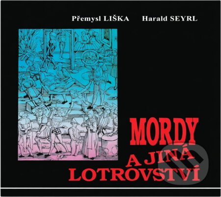 Kniha: Mordy a jiná lotrovství (Harald Seyrl a Přemysl Liška). , 1994 Kniha: Mordy a jiná lotrovství (Harald Seyrl a Přemysl Liška). , 1994