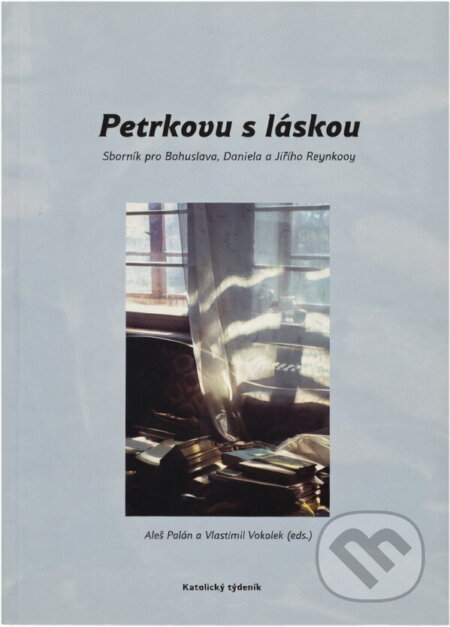 Kniha: Petrkovu s láskou : sborník pro Bohuslava, Daniela a Jiřího Reynkovy (Katolický týdeník). Katolický týdeník, 2014 Kniha: Petrkovu s láskou : sborník pro Bohuslava, Daniela a Jiřího Reynkovy (Katolický týdeník). Katolický týdeník, 2014