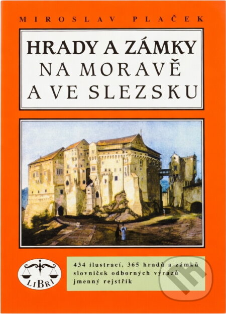 Kniha: Hrady a zámky na Moravě a ve Slezsku (Miroslav Plaček). Libri, 1996 Kniha: Hrady a zámky na Moravě a ve Slezsku (Miroslav Plaček). Libri, 1996