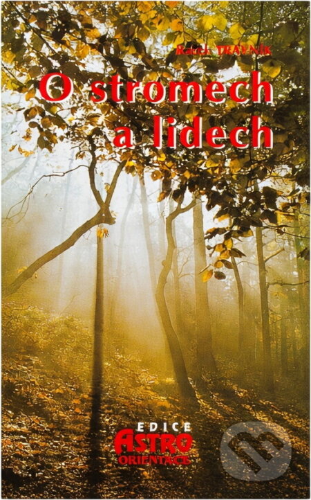 Kniha: O stromech a lidech (Karel Trázník). N Press, 1999 Kniha: O stromech a lidech (Karel Trázník). N Press, 1999