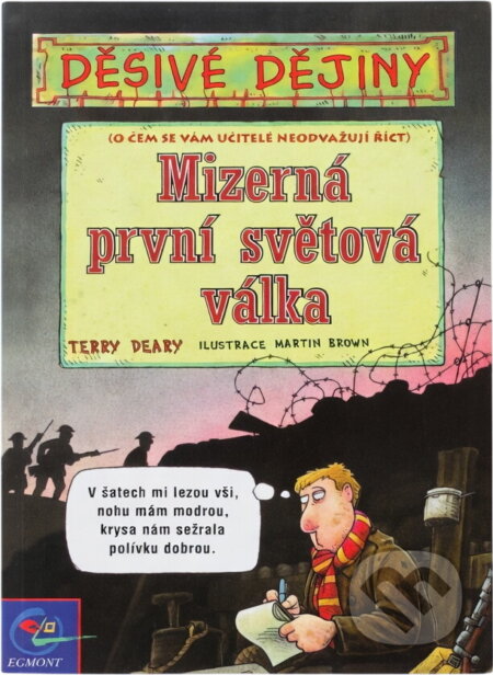 Kniha: Mizerná první světová válka (Terry Deary). Egmont ČR, 2003 Kniha: Mizerná první světová válka (Terry Deary). Egmont ČR, 2003