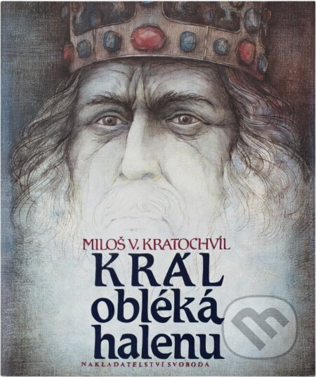 Kniha: Král obléká halenu (Miloš Václav Kratochvíl). Svoboda, 1989 Kniha: Král obléká halenu (Miloš Václav Kratochvíl). Svoboda, 1989