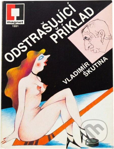 Kniha: Odstrašující příklad (Vladimír Škutina a Alexandra Pflimpflová). , 1991 Kniha: Odstrašující příklad (Vladimír Škutina a Alexandra Pflimpflová). , 1991