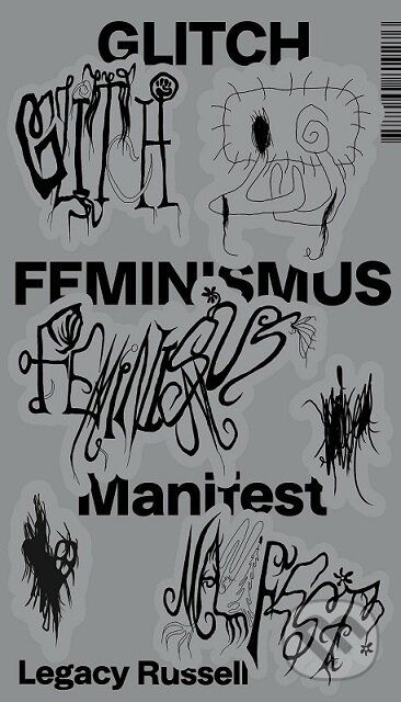 Kniha: Glitch feminismus: manifest (Legacy Russell). Utopia Libri, 2023 Kniha: Glitch feminismus: manifest (Legacy Russell). Utopia Libri, 2023