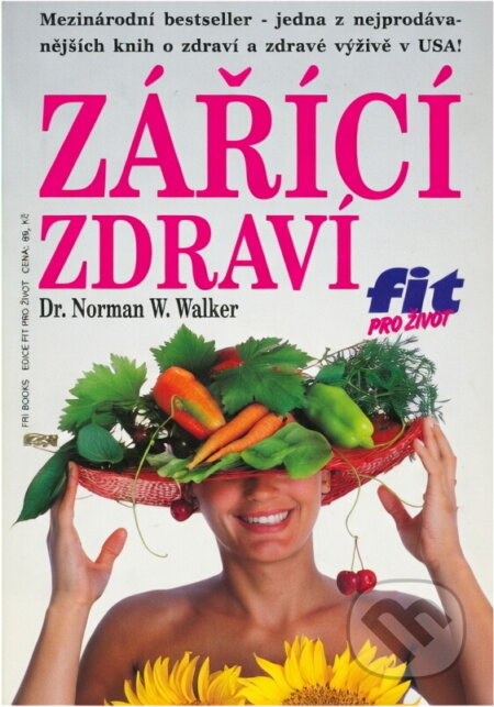 Kniha: Zářící zdraví (Norman Wardhaugh Walker). , 1994 Kniha: Zářící zdraví (Norman Wardhaugh Walker). , 1994