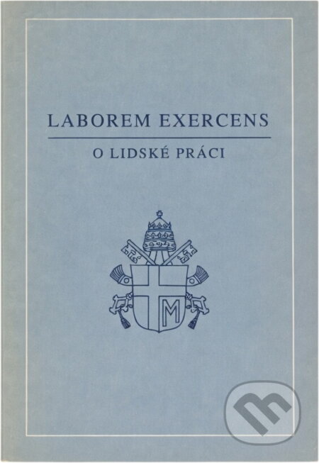 Kniha: Laborem exercens : encyklika Jana Pavla II. o lidské práci ze 14. září 1981 (Zvon). Zvon, 1991 Kniha: Laborem exercens : encyklika Jana Pavla II. o lidské práci ze 14. září 1981 (Zvon). Zvon, 1991
