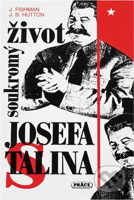 Kniha: Soukromý život Josefa Stalina (Jack Fishman a Joseph Bernard Hutton). Práce, 1993 Kniha: Soukromý život Josefa Stalina (Jack Fishman a Joseph Bernard Hutton). Práce, 1993