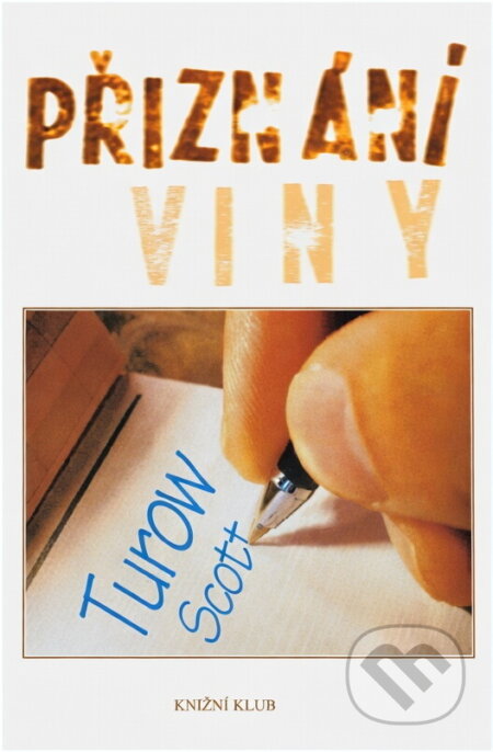 Kniha: Přiznání viny (Scott Turow). Knižní klub, 1996 Kniha: Přiznání viny (Scott Turow). Knižní klub, 1996
