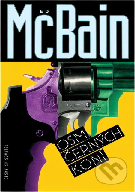 Kniha: Osm černých koní (Ed McBain). Český spisovatel, 1997 Kniha: Osm černých koní (Ed McBain). Český spisovatel, 1997