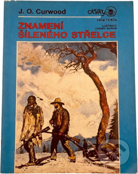 Kniha: Znamení šíleného střelce (James Oliver Curwood). , 1991 Kniha: Znamení šíleného střelce (James Oliver Curwood). , 1991