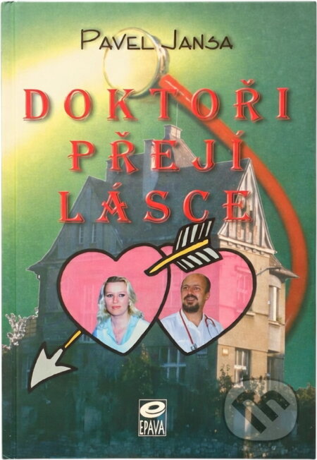 Kniha: Doktoři přejí lásce (Pavel Jansa). EPAVA, 1999 Kniha: Doktoři přejí lásce (Pavel Jansa). EPAVA, 1999