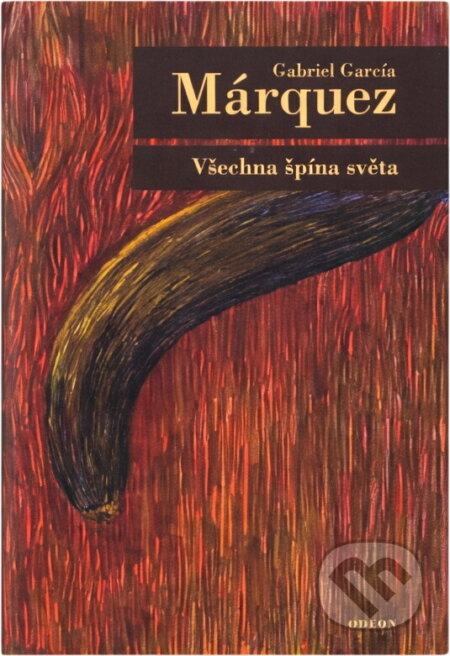 Kniha: Všechna špína světa (Gabriel García Márquez). Odeon, 2006 Kniha: Všechna špína světa (Gabriel García Márquez). Odeon, 2006