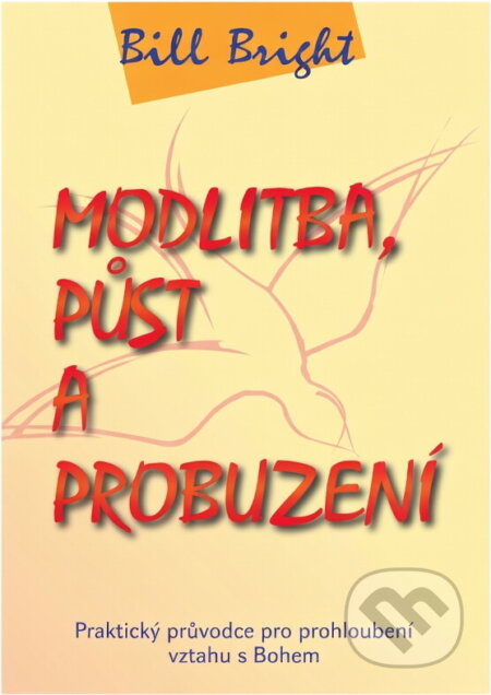 Kniha: Modlitba, půst a probuzení (Bill Bright). , 1999 Kniha: Modlitba, půst a probuzení (Bill Bright). , 1999
