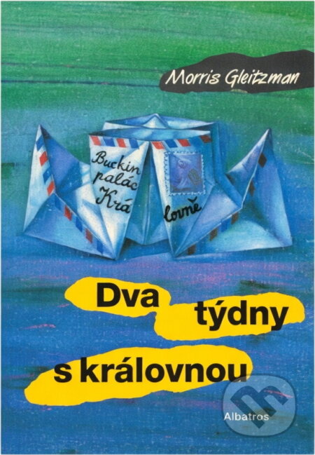 Kniha: Dva týdny s královnou (Morris Gleitzman). , 1999 Kniha: Dva týdny s královnou (Morris Gleitzman). , 1999