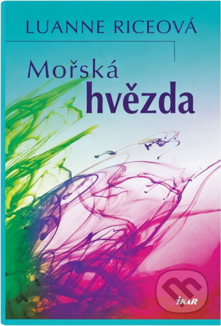 Kniha: Mořská hvězda (Luanne Rice). Ikar, 2008 Kniha: Mořská hvězda (Luanne Rice). Ikar, 2008