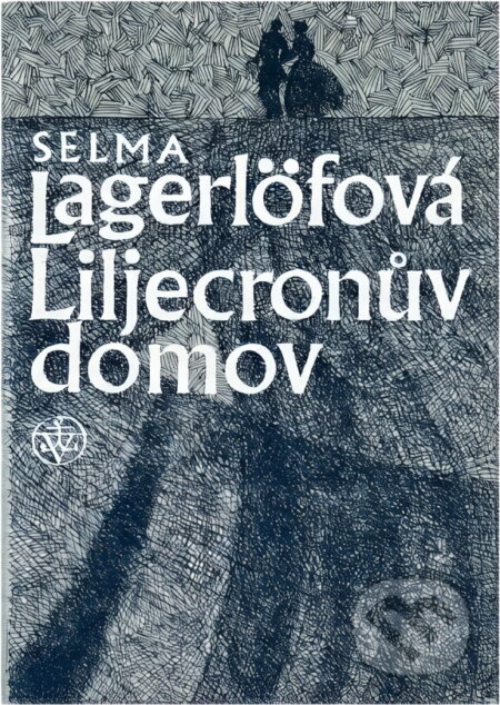 Kniha: Liljecronův domov (Selma Lagerlöf). Vyšehrad, 1984 Kniha: Liljecronův domov (Selma Lagerlöf). Vyšehrad, 1984