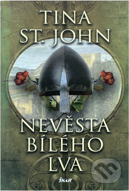 Kniha: Nevěsta Bílého lva (Tina St. John). Ikar, 2007 Kniha: Nevěsta Bílého lva (Tina St. John). Ikar, 2007