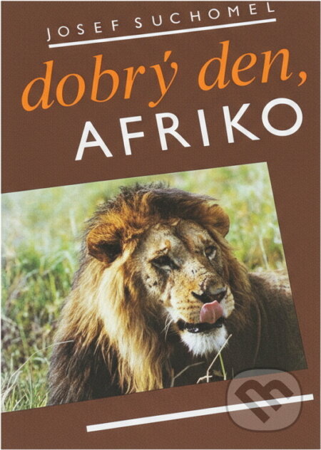 Kniha: Dobrý den, Afriko (Josef Suchomel). , 1986 Kniha: Dobrý den, Afriko (Josef Suchomel). , 1986