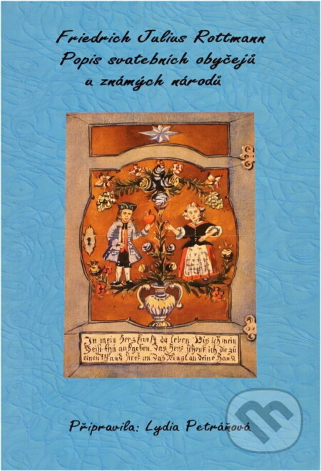 Kniha: Popis svatebních obyčejů u známých národů ; Rituale nupturientium: Bremen 1715 (Friedrich J. Rottmann). , 2009 Kniha: Popis svatebních obyčejů u známých národů ; Rituale nupturientium: Bremen 1715 (Friedrich J. Rottmann). , 2009