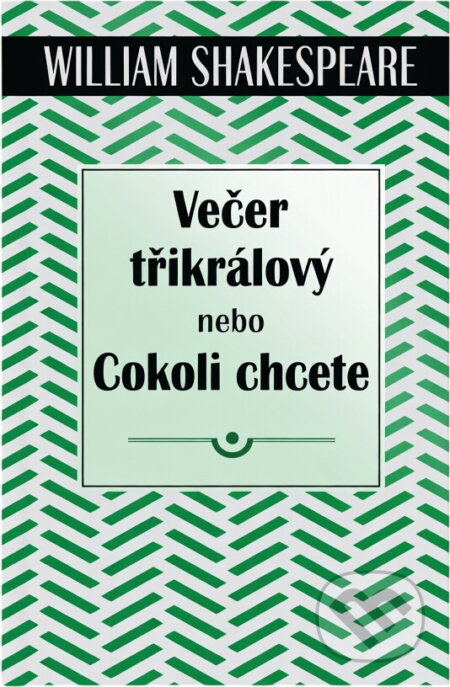 Kniha: Večer tříkrálový, nebo, Cokoli chcete (William Shakespeare). , 2018 Kniha: Večer tříkrálový, nebo, Cokoli chcete (William Shakespeare). , 2018