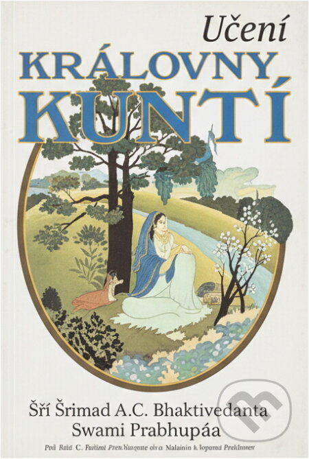 Kniha: Učení královny Kuntí : na cestě ke Kršnovi (A. Č. Bhaktivédanta Swami Prabhupáda). , 1994 Kniha: Učení královny Kuntí : na cestě ke Kršnovi (A. Č. Bhaktivédanta Swami Prabhupáda). , 1994