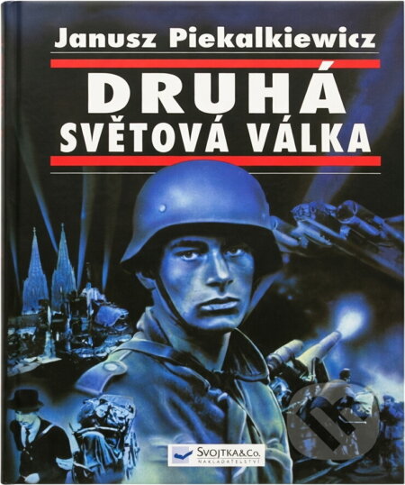 Kniha: Druhá světová válka (Janusz Piekalkiewicz). , 2007 Kniha: Druhá světová válka (Janusz Piekalkiewicz). , 2007