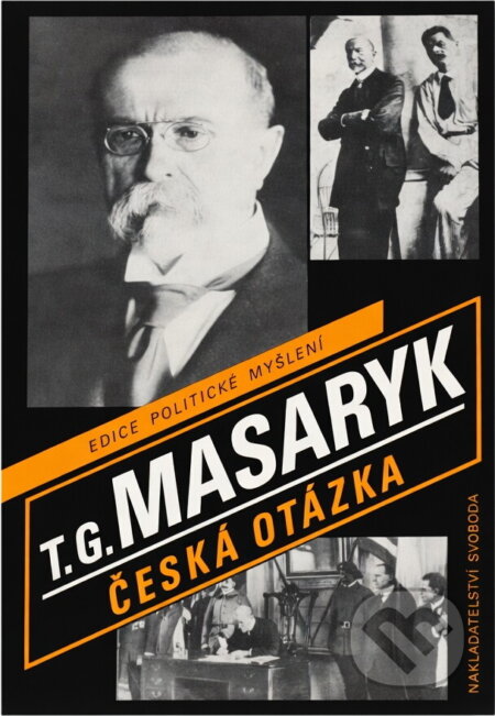 Kniha: Česká otázka : snahy a tužby národního obrození ; Naše nynější krize : pád strany staročeské a počátkové směrů nových (Tomáš Garrigue Masaryk). Svoboda, 1990 Kniha: Česká otázka : snahy a tužby národního obrození ; Naše nynější krize : pád strany staročeské a počátkové směrů nových (Tomáš Garrigue Masaryk). Svoboda, 1990