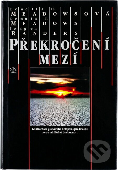 Kniha: Překročení mezí : konfrontace globálního kolapsu s představou trvale udržitelné budoucnosti (Dennis L. Meadows, Donella H. Meadows a Jorgen Randers). , 1995 Kniha: Překročení mezí : konfrontace globálního kolapsu s představou trvale udržitelné budoucnosti (Dennis L. Meadows, Donella H. Meadows a Jorgen Randers). , 1995