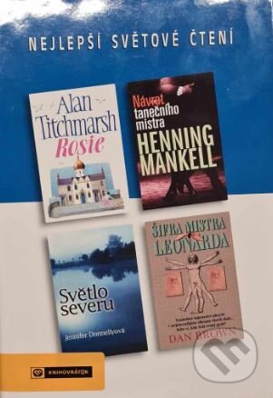 Kniha: Šifra mistra Leonarda; Světlo severu; Návrat tanečního mistra; Rosie (Alan Titchmarsh, Dan Brown, Henning Mankell a Jennifer Donnelly). Výběr Readers Digest, 2005 Kniha: Šifra mistra Leonarda; Světlo severu; Návrat tanečního mistra; Rosie (Alan Titchmarsh, Dan Brown, Henning Mankell a Jennifer Donnelly). Výběr Readers Digest, 2005