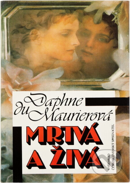 Kniha: Mrtvá a živá (Daphne Du Maurier). , 1991 Kniha: Mrtvá a živá (Daphne Du Maurier). , 1991