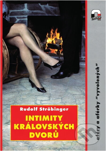 Kniha: Intimity královských dvorů : aféry a aférky "vyvolených" (Rudolf Ströbinger). , 1995 Kniha: Intimity královských dvorů : aféry a aférky "vyvolených" (Rudolf Ströbinger). , 1995