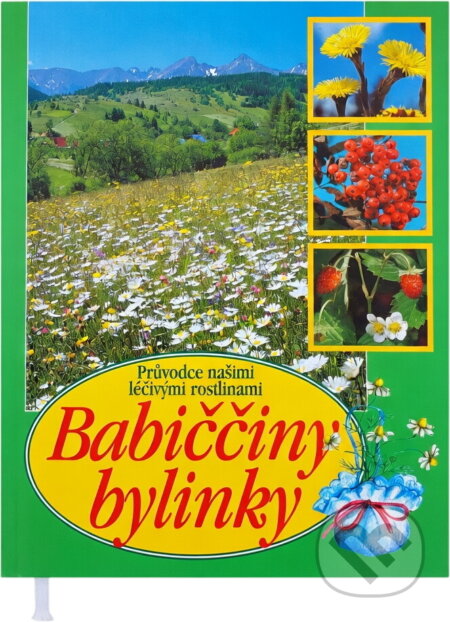 Kniha: Babiččiny bylinky : průvodce našimi léčivými rostlinami (Aurélia Dugasová a Dionýz Dugas). , 2002 Kniha: Babiččiny bylinky : průvodce našimi léčivými rostlinami (Aurélia Dugasová a Dionýz Dugas). , 2002