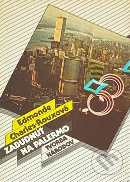 Kniha: Zabudnúť na Palermo (Edmonde Charles-Roux). Slovenský spisovateľ, 1987 Kniha: Zabudnúť na Palermo (Edmonde Charles-Roux). Slovenský spisovateľ, 1987