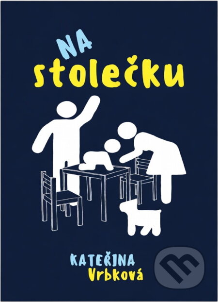 Kniha: Na stolečku (Kateřina Vrbková). , 2017 Kniha: Na stolečku (Kateřina Vrbková). , 2017