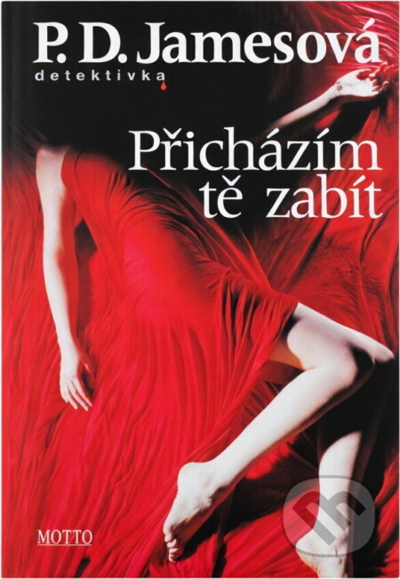 Kniha: Přicházím tě zabít (P. D. James). Motto, 2007 Kniha: Přicházím tě zabít (P. D. James). Motto, 2007