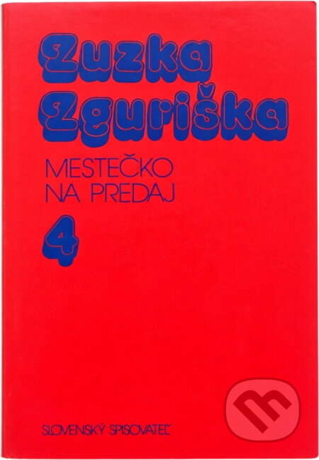Kniha: Mestečko na predaj (Zuzka Zguriška). Slovenský spisovateľ, 1985 Kniha: Mestečko na predaj (Zuzka Zguriška). Slovenský spisovateľ, 1985